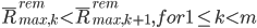  \bar R_{max,k}^{rem} <\bar R_{max,k+1}^{rem}, for 1 \le k \lt m