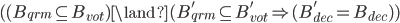 ((B_{qrm} \subseteq B_{vot}) \land (B_{qrm}^{'} \subseteq B_{vot}^{'} \Rightarrow (B_{dec}^{'} = B_{dec}))