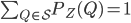 \sum_{Q\in\mathcal{S}}P_Z(Q)=1